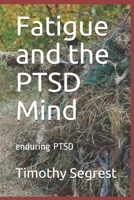 Fatigue and the PTSD Mind 1696812526 Book Cover
