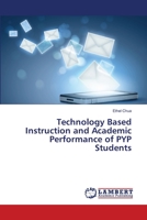 Technology Based Instruction and Academic Performance of PYP Students 6139814588 Book Cover