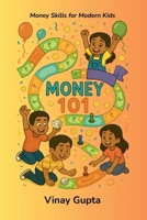 Money 101: Money Skills for Modern Kids B0FHP3RW5D Book Cover