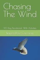 Chasing The Wind: 90 Day Devotional: With Activities B0CKXTZJV2 Book Cover