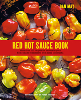 Red Hot Sauce Book: More than 100 recipes for seriously spicy home-made condiments from salsa to sriracha 1788794400 Book Cover