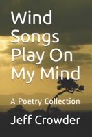 Wind Songs Play On My Mind: A Poetry Collection B08NVDLRK9 Book Cover