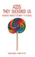 AIDS They Suckered Us: Greatest Medical Blunder in History 161863108X Book Cover