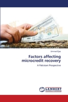 Factors affecting microcredit recovery: A Pakistani Prospective 3659230561 Book Cover