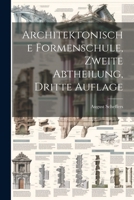 Architektonische Formenschule, Zweite Abtheilung, Dritte Auflage 1022309161 Book Cover