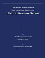 Historic Structure Report: Bodie Island Coast Guard Station: Cape Hatteras National Seashore 1482550695 Book Cover