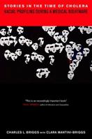 Stories in the Time of Cholera: Racial Profiling during a Medical Nightmare 0520243889 Book Cover