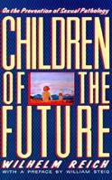 Children of the Future: On the Prevention of Sexual Pathology 0374518467 Book Cover