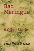 Bad Meringue: & Other Stories 1794657401 Book Cover