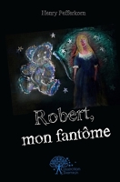 Robert, mon fantôme (French Edition) 2812160756 Book Cover