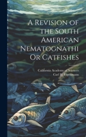 A Revision of the South American Nematognathi Or Catfishes 1020291273 Book Cover