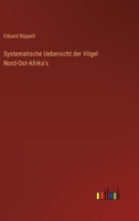 Systematische Uebersicht Der Vögel Nord-Ost-Afrika's 1146712480 Book Cover