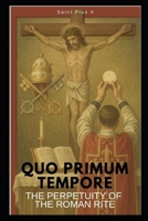 Quo Primum Tempore: The Perpetuity of the Roman Rite B0F8RD4147 Book Cover