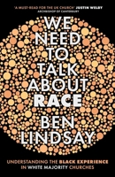 We Need To Talk About Race: Understanding the Black Experience in White Majority Churches 0281080178 Book Cover