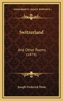 Switzerland: And Other Poems 1104380188 Book Cover