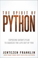 The Spirit of Python: Exposing Satan's Plan to Squeeze the Life Out of You 1621362205 Book Cover