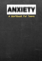 Anxiety A Workbook for Teens 1686900406 Book Cover