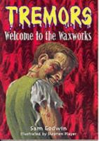 Welcome to the Waxworks (Tremors) 0750239026 Book Cover