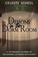 Demons in the Dorm Room – A Testimonial Journey of Deliverance Exposing Witchcraft 1990686206 Book Cover