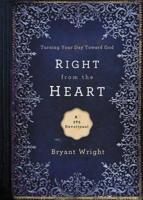 Right From the Heart: Turning Your Day Toward God 1404190023 Book Cover