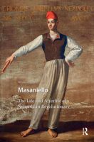Masaniello: The Life and Afterlife of a Neapolitan Revolutionary 1041182511 Book Cover