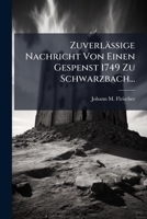Zuverlässige Nachricht Von Einen Gespenst 1749 Zu Schwarzbach... 1279676957 Book Cover