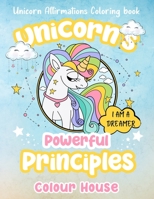 Unicorn's Powerful Principles: Affirmation Coloring Book B08W3MCJND Book Cover