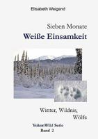 Sieben Monate Weiße Einsamkeit: Winter, Wildnis, Wölfe 3837016919 Book Cover
