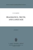 Pragmatics, Truth, and Language 9027709920 Book Cover