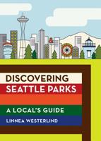 Discovering Seattle Parks: A Local's Guide 1680510010 Book Cover