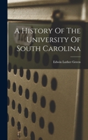 A History of the University of South Carolina 101775621X Book Cover