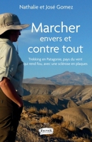 Marcher envers et contre tout: Trekking en Patagonie, pays du vent qui rend fou avec une sclérose en plaques (French Edition) B08VCKKDBX Book Cover