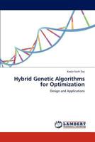 Hybrid Genetic Algorithms for Optimization: Design and Applications 3659240591 Book Cover
