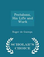 Pestalozzi: His Life and Work 1016103115 Book Cover