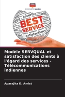 Modèle SERVQUAL et satisfaction des clients à l'égard des services - Télécommunications indiennes (French Edition) 6207513150 Book Cover
