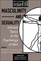 Masculinity and Sexuality: Selected Topics in the Psychology of Men (Review of Psychiatry, Volume 18) 0880489626 Book Cover