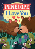 Penelope I Love You: A Personalized Bedtime Book for Babies and Toddlers 1464262705 Book Cover