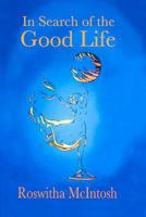In Search of the Good Life 1450526489 Book Cover