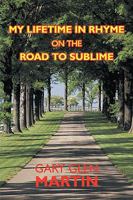 My Lifetime in Rhyme, on the Road to Sublime 1438971745 Book Cover