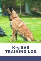 K-9 SAR Training Log: Training a Search and Rescue - Working Dogs, Tracking Handbook To Help Train Your Pet & To Keep Record of Training and Progress. 1671745248 Book Cover