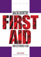 Backcountry First Aid and Extended Care 0762722703 Book Cover