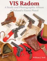 VIS Radom: A Study and Photographic Album of Poland's Finest Pistol 0970799780 Book Cover