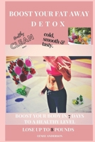 Boost Your Fat Away Detox 1661852564 Book Cover