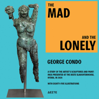 George Condo: The Mad and the Lonely 6185039451 Book Cover
