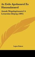 Az Erdo Apolasarol Es Hasznalatarol: Annak Megalapitasatol A Letarolas Idejeig (1895) 1160804060 Book Cover