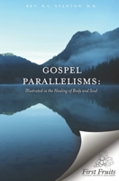 Gospel Parallelisms: Illustrated in the Healing of Body and Soul 1648170293 Book Cover