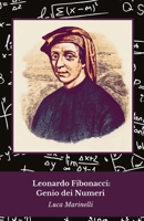 Leonardo Fibonacci: Genio dei Numeri: Il tributo al matematico che ha rivoluzionato il mondo (Italian Edition) B0FGDRF66S Book Cover