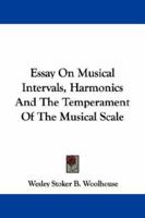 Essays on Musical Intervals, Harmonics, and the Temperament of the Musical Scale 1163079022 Book Cover