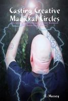 Casting Creative Magickal Circles 1387303457 Book Cover