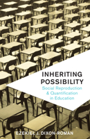 Inheriting Possibility: Social Reproduction and Quantification in Education 151790126X Book Cover